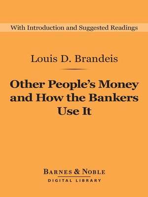 cover image of Other People's Money and How the Bankers Use It